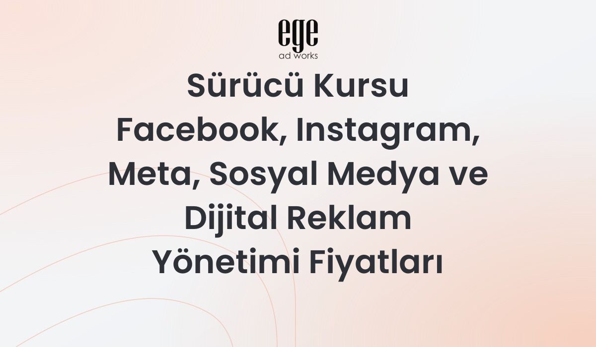 Sürücü Kursu Meta Reklam Yönetimi ve Fiyatları 2026