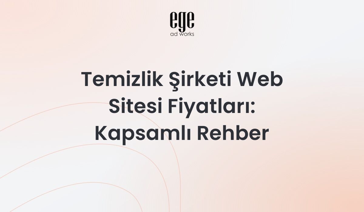 Temizlik şirketi web sitesi fiyatları ve tasarım paketleri rehberi