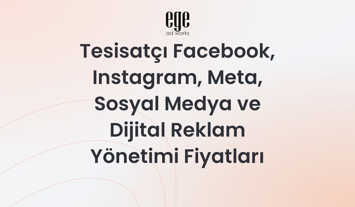 Tesisatçılar İçin Meta Reklam Yönetimi ve Fiyatları 2026