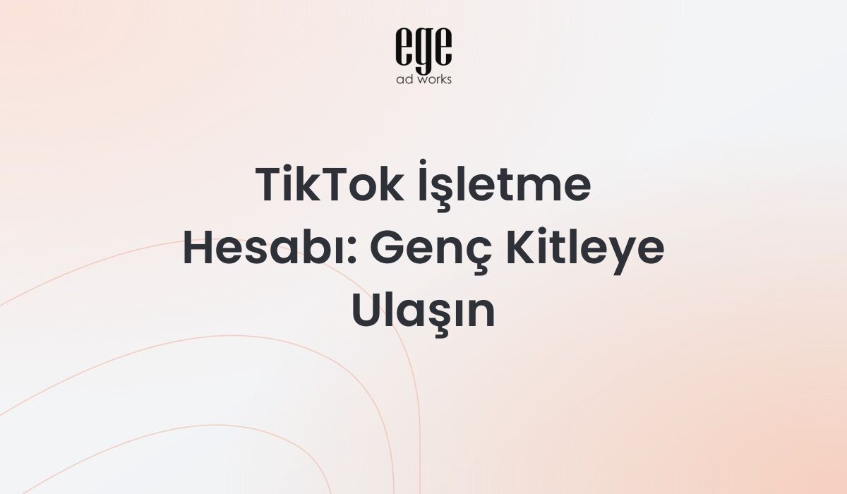 TikTok İşletme Hesabı Pazarlama Stratejileri