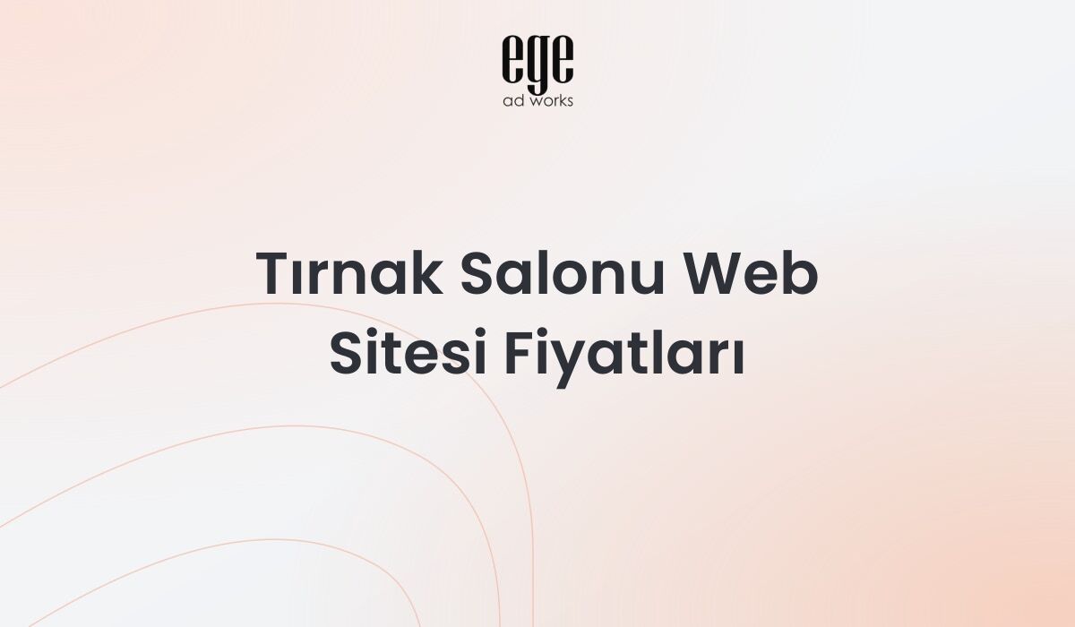 Tırnak Salonu Web Sitesi Fiyatları: Kapsamlı Rehber 2026