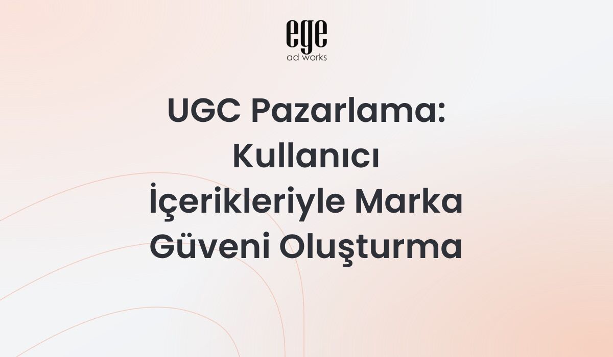 UGC Pazarlama Rehberi