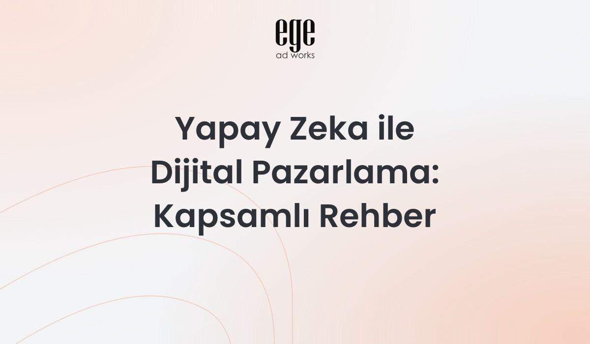 Yapay zeka ile dijital pazarlama - AI destekli pazarlama stratejileri rehberi