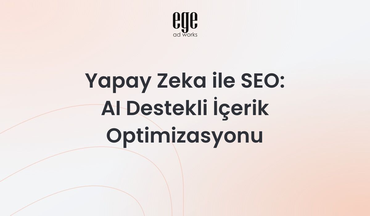 Yapay Zeka ile SEO AI Destekli İçerik Optimizasyonu