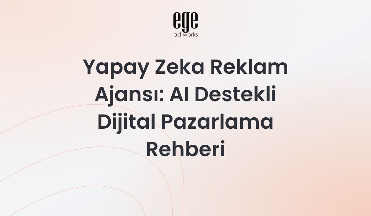 Yapay zeka reklam ajansı - AI destekli dijital pazarlama hizmetleri