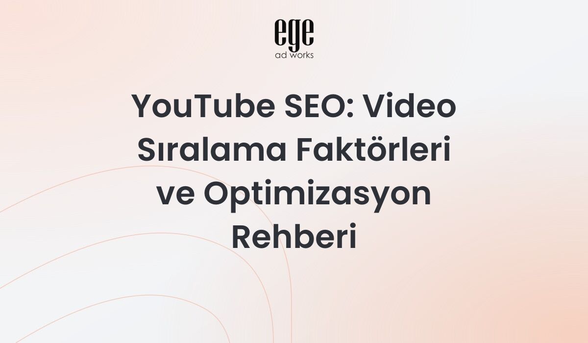 YouTube SEO 2026: Video Sıralama Faktörleri ve Optimizasyon Rehberi